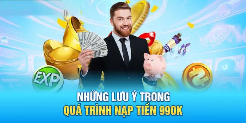 Một số lưu ý hội viên cần nắm khi thực hiện giao dịch nạp tiền tại 99ok