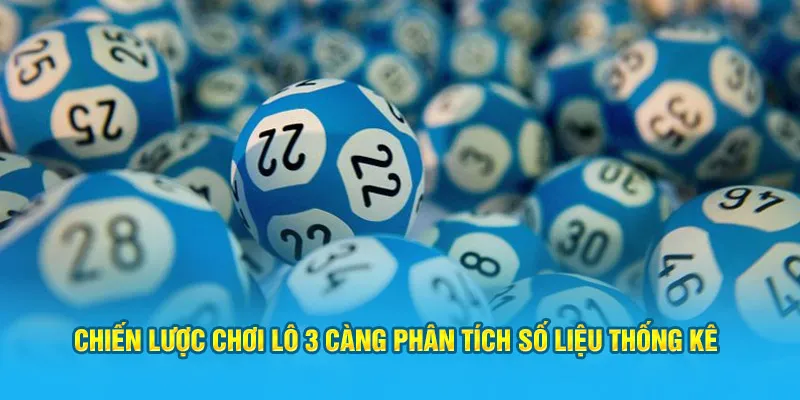 Chiến lược chơi lô 3 càng phân tích số liệu thống kê