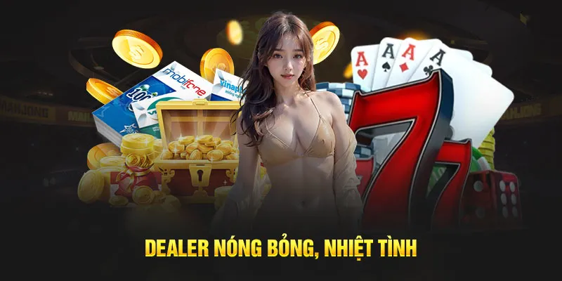 Dàn nhân viên Dealer nóng bỏng, nhiệt tình