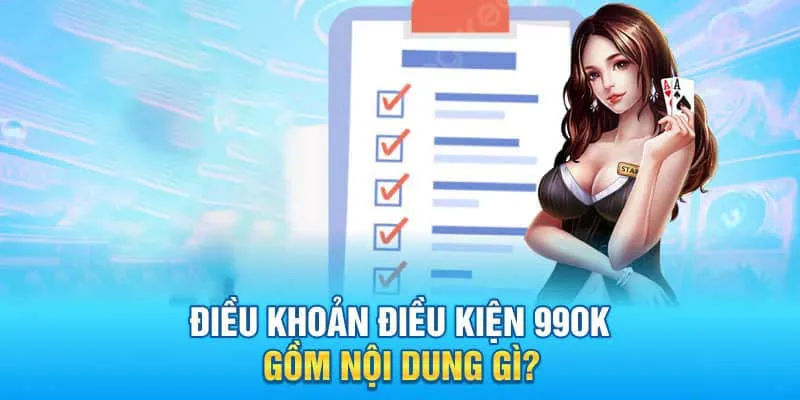 Những nội dung cơ bản của điều khoản điều kiện 99OK