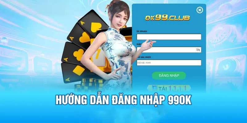 Hướng dẫn đăng nhập 99ok trên các nền tảng