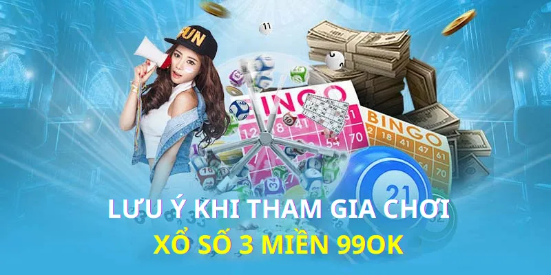 Nắm một vài lưu ý để tham gia xổ số 3 miền tại 99ok hiệu quả hơn