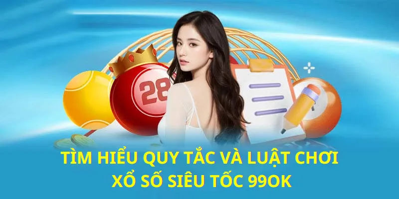 Luật và cách chơi cơ bản của xố số siêu tốc