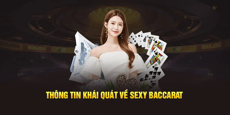 Đôi điều khái quát về Sexy Baccarat